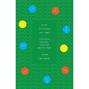 John Gribbin Nine Musings on Time John Gribbin Nine Musings on Time