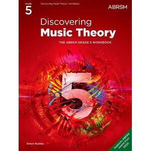 Discovering Music Theory, The ABRSM Grade 5 Workbook Discovering Music Theory, The ABRSM Grade 5 Workbook