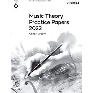 Music Theory Practice Papers 2023, ABRSM Grade 6 Music Theory Practice Papers 2023, ABRSM Grade 6