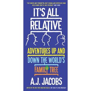 A.J. Jacobs It's All Relative A.J. Jacobs It's All Relative