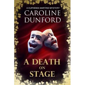 Caroline Dunford A Death on Stage (Euphemia Martins Mystery 16) Caroline Dunford A Death on Stage (Euphemia Martins Mystery 16)