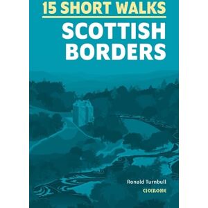 Ronald Turnbull 15 Short Walks in the Scottish Borders Ronald Turnbull 15 Short Walks in the Scottish Borders