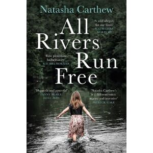 Natasha Carthew All Rivers Run Free Natasha Carthew All Rivers Run Free