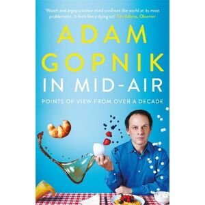 Adam Gopnik In Mid-Air Adam Gopnik In Mid-Air