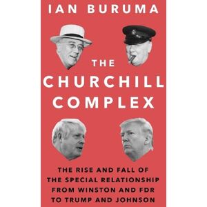 Ian Buruma The Churchill Complex Ian Buruma The Churchill Complex