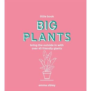 Emma Sibley Little Book, Big Plants Emma Sibley Little Book, Big Plants