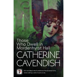 Catherine Cavendish Those Who Dwell in Mordenhyrst Hall Catherine Cavendish Those Who Dwell in Mordenhyrst Hall