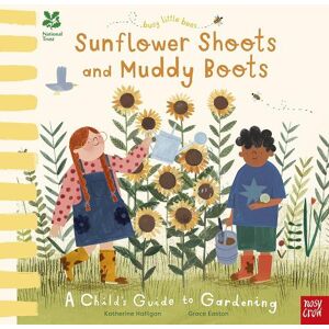 Grace Easton National Trust Busy Little Bees: Sunflower Shoots and Muddy Boots - A Child's Guide to Gardening Grace Easton National Trust Busy Little Bees: Sunflower Shoots and Muddy Boots - A Child's Guide to Gardening