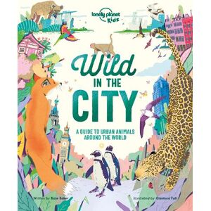 Lonely Planet Kids Wild In The City Lonely Planet Kids Wild In The City