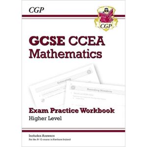 CGP Books CCEA GCSE Maths Exam Practice Workbook: Higher (includes Answers) CGP Books CCEA GCSE Maths Exam Practice Workbook: Higher (includes Answers)