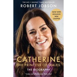 Robert Jobson Catherine, the Princess of Wales: The Biography Robert Jobson Catherine, the Princess of Wales: The Biography