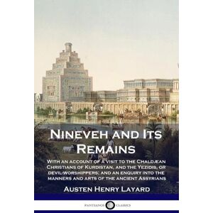 Austen Henry Layard Nineveh and Its Remains Austen Henry Layard Nineveh and Its Remains
