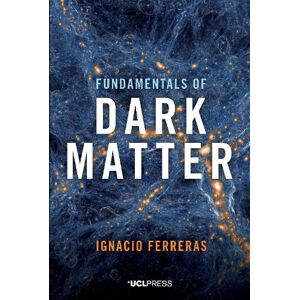 Ignacio Ferreras Fundamentals of Dark Matter Ignacio Ferreras Fundamentals of Dark Matter