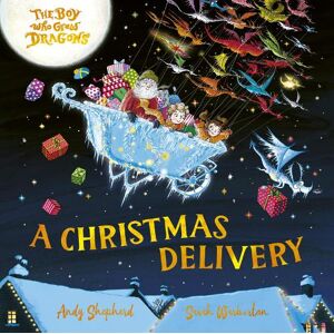 Andy Shepherd The Boy Who Grew Dragons: A Christmas Delivery Andy Shepherd The Boy Who Grew Dragons: A Christmas Delivery