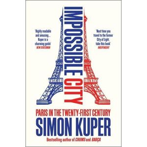 Simon Kuper Impossible City Simon Kuper Impossible City