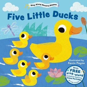 Kevin Payne Five Little Ducks (Sing-Along Nursery Rhymes) Kevin Payne Five Little Ducks (Sing-Along Nursery Rhymes)