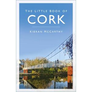 Kieran McCarthy The Little Book of Cork Kieran McCarthy The Little Book of Cork