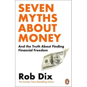 Rob Dix Seven Myths About Money Rob Dix Seven Myths About Money