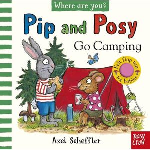 Axel Scheffler Pip and Posy, Where Are You? Go Camping (A Felt Flaps Book) Axel Scheffler Pip and Posy, Where Are You? Go Camping (A Felt Flaps Book)