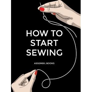 Assembil Books How To Start Sewing Assembil Books How To Start Sewing