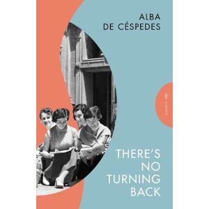 Alba de Céspedes There's No Turning Back Alba de Céspedes There's No Turning Back