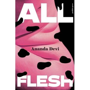 Ananda Devi All Flesh Ananda Devi All Flesh