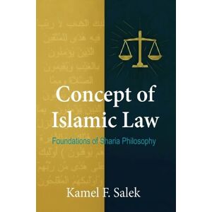 Kamel F Salek Concept of Islamic Law - Foundations of Sharia Philosophy Kamel F Salek Concept of Islamic Law - Foundations of Sharia Philosophy