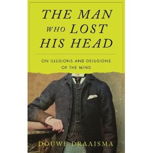 Douwe Draaisma The Man Who Lost His Head Douwe Draaisma The Man Who Lost His Head