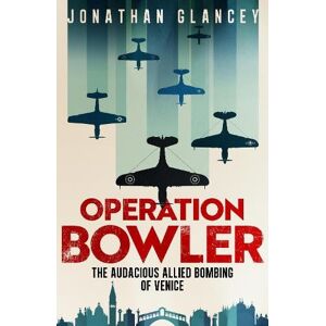 Jonathan Glancey Operation Bowler Jonathan Glancey Operation Bowler