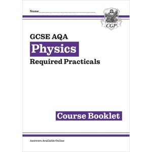 CGP Books New GCSE Physics AQA Required Practicals Course Booklet CGP Books New GCSE Physics AQA Required Practicals Course Booklet
