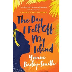 Yvonne Bailey-Smith The Day I Fell Off My Island Yvonne Bailey-Smith The Day I Fell Off My Island