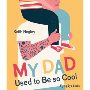 Keith Negley My Dad Used to Be So Cool Keith Negley My Dad Used to Be So Cool