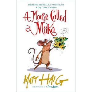 Matt Haig A Mouse Called Miika Matt Haig A Mouse Called Miika