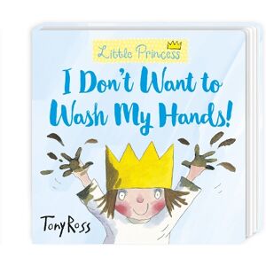 Tony Ross I Don't Want to Wash My Hands! Tony Ross I Don't Want to Wash My Hands!