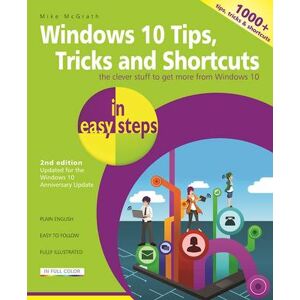 Mike McGrath Windows 10 Tips, Tricks & Shortcuts in easy steps Mike McGrath Windows 10 Tips, Tricks & Shortcuts in easy steps
