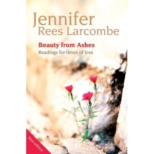Jennifer Rees Larcombe Beauty from Ashes Jennifer Rees Larcombe Beauty from Ashes