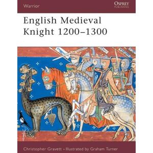 Christopher Gravett English Medieval Knight 1200–1300 Christopher Gravett English Medieval Knight 1200–1300