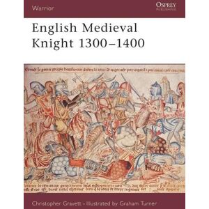 Christopher Gravett English Medieval Knight 1300–1400 Christopher Gravett English Medieval Knight 1300–1400