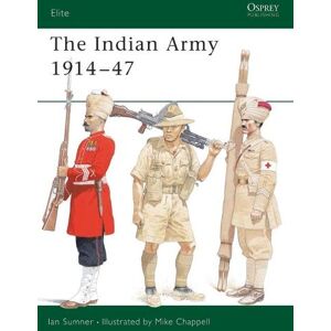 Ian Sumner The Indian Army 1914–1947 Ian Sumner The Indian Army 1914–1947