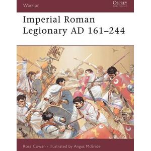 Ross Cowan Imperial Roman Legionary AD 161–284 Ross Cowan Imperial Roman Legionary AD 161–284
