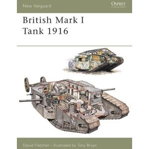 David Fletcher British Mark I Tank 1916 David Fletcher British Mark I Tank 1916