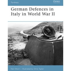 Neil Short German Defences in Italy in World War II Neil Short German Defences in Italy in World War II