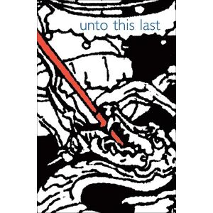 John Ruskin Unto This Last John Ruskin Unto This Last