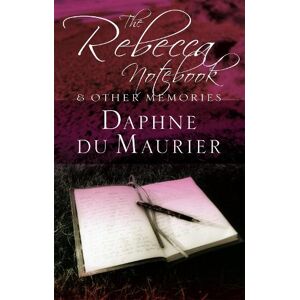 Daphne du Maurier The Rebecca Notebook Daphne du Maurier The Rebecca Notebook