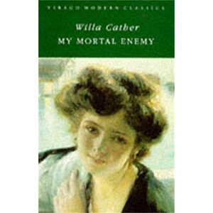Willa Cather My Mortal Enemy Willa Cather My Mortal Enemy