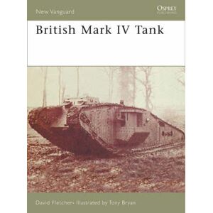 David Fletcher British Mark IV Tank David Fletcher British Mark IV Tank