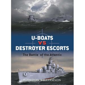 Gordon Williamson U-boats vs Destroyer Escorts Gordon Williamson U-boats vs Destroyer Escorts