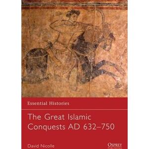 Dr David Nicolle The Great Islamic Conquests AD 632–750 Dr David Nicolle The Great Islamic Conquests AD 632–750