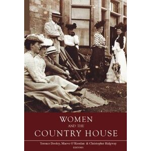 Terence Dooley Women and the Country House in Ireland and Britain Terence Dooley Women and the Country House in Ireland and Britain