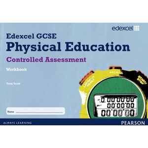 Tony Scott Edexcel GCSE PE Controlled Assessment Student Workbook Tony Scott Edexcel GCSE PE Controlled Assessment Student Workbook